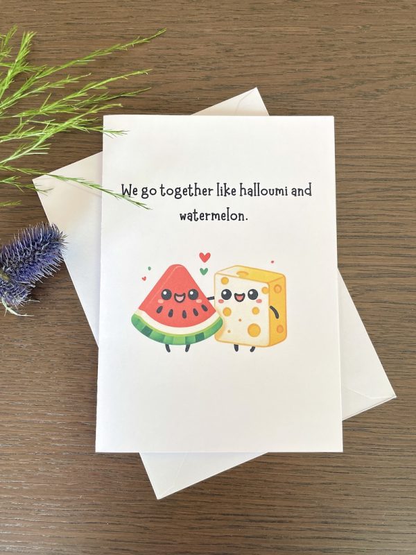 Funny Food Love Card We Go Together Like Halloumi and Watermelon